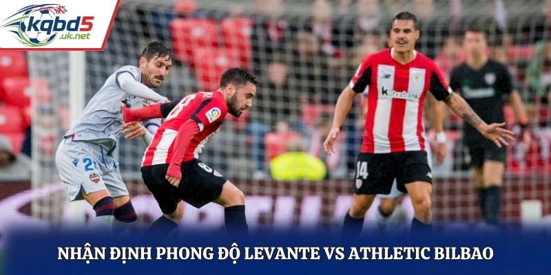 Nhận định phong độ Levante vs Athletic Bilbao