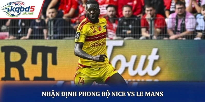 Nhận định phong độ Nice vs Le Mans