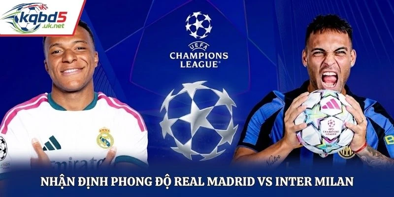 Nhận định phong độ Real Madrid vs Inter Milan